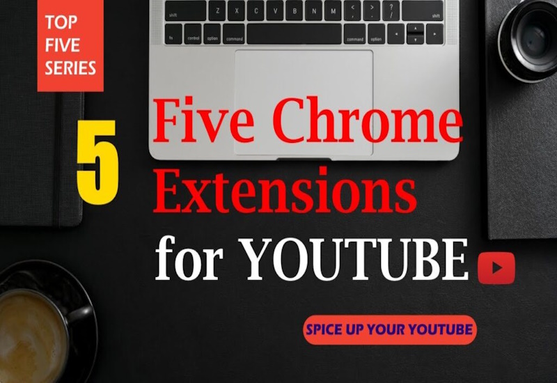 Five (5) useful Chrome Extensions for YOUTUBE