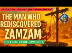 The Man Who Rediscovered Zamzam. Episode 5 of “The Final Dawn”